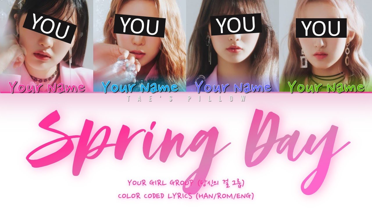 SPRING DAY - YOUR GIRL GROUP | ORIGINAL - BTS | 4 MEM VER. | HAN/ROM/ENG COLOR CODED LYRICS