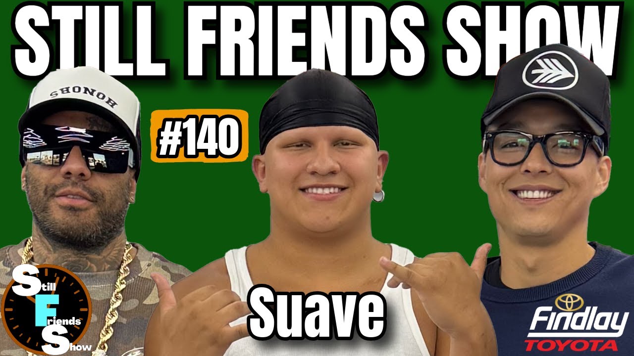 Suave is Hawaii's Most Notorious Influencer | Still Friends Show Ep.140
