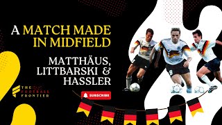 A match made in midfield: Lothar Matthäus, Pierre Littbarski and Thomas Hassler for  Germany