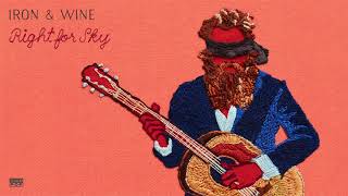 Iron &amp; Wine - Right for Sky