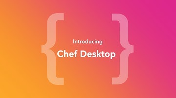Introducing Chef Desktop (ChefConf Online, June 2020)