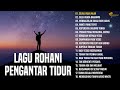 Lagu rohani pengantar tidur menenangkan hati dan pikiran  lagu rohani terpopuler sepanjang masa