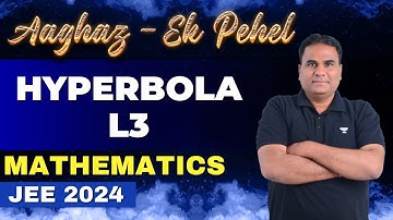 Hyperbola | CS Sir | Mathematics | Aaghaz Ek Pehel | JEE 2024 | Kota Pulse by Unacademy