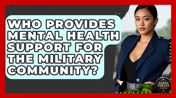 Who Provides Mental Health Support for the Military Community? - Armed Forces Insider