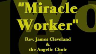 "Miracle Worker"- James Cleveland & the Angelic Choir chords