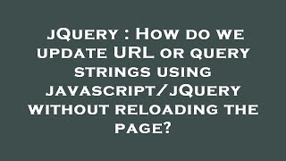 jQuery : How do we update URL or query strings using javascript/jQuery without reloading the page?