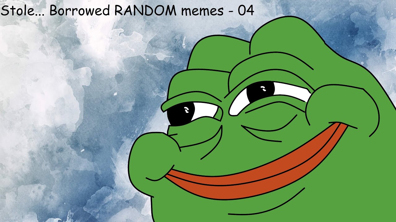 Stole... Borrowed Random memes - 04 - YouTube