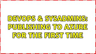 DevOps & SysAdmins: Publishing to Azure for the first time Profile