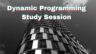 Dynamic Programming Study Session, Second Time!