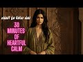 رحلة في زوايا القلب موسيقى شرقية لمدة نصف ساعة من الصفاء30 Minutes Of Heartful Calm Music موسيقى رحلة في زوايا القلب موسيقى شرقية لمدة نصف ساعة من الصفاء30 Minutes Of Heartful Calm Music موسيقى