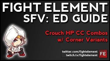 SFV: Ed Guide: Crouch HP CC Combos (FIGHT ELEMENT)