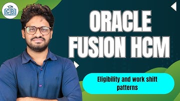 Oracle Fusion HCM eligibility & work shift patterns | Learn Oracle Fusion HCM Course | CyberBrainer