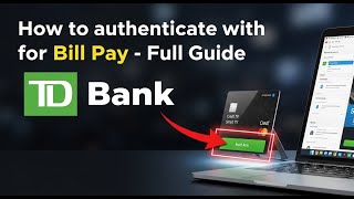 How to authenticate with TD Bank for bill pay - Full Guide