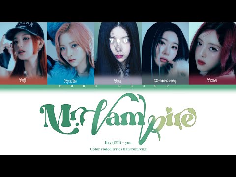 [Karaoke] ITZY (있지) "Mr. Vampire" + You ~5/6 members~ (Color Coded Lyrics Han/Rom/Eng)