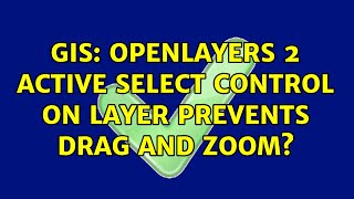 Gis Openlayers 2 Active Select Control On Layer Prevents Drag And Zoom?