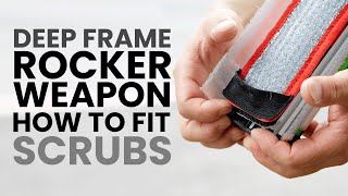 DEEP FRAME ROCKER - HOW TO FIT SCRUBS