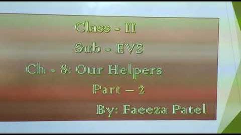Class :- 2 , Subject :- EVS , Chapter : 8 , Our Helpers. Part :- 2