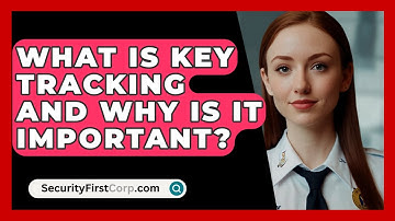 What Is Key Tracking And Why Is It Important? - SecurityFirstCorp.com