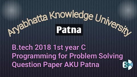 B.tech 1st & 2nd Sem C Programming 2018 Question Paper of AKU, BhirasuDhasu Tech