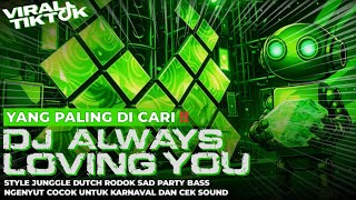 Dj Always Loving You Junggle Dutch Party Karnaval  E U0026 T Production