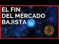 Ya llego el momento ¿Fin del mercado bajista?