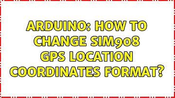 Arduino: How to change SIM908 GPS location coordinates format?