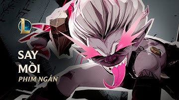 Say Mồi | Phim Ngắn Briar - Liên Minh Huyền Thoại