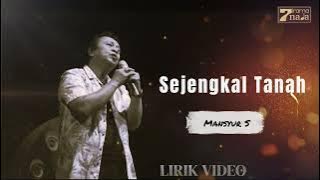 Lirik Sejengkal Tanah - Mansyur S