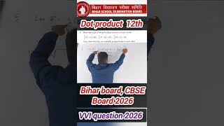 Dot,Scalar product || Vector algebra ||Bihar board 2026|| class 12th|| NCERT ex-10.3 question no 5
