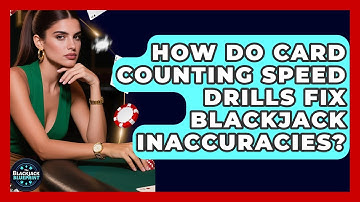 How Do Card Counting Speed Drills Fix Blackjack Inaccuracies? - The Blackjack Blueprint