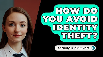How Do You Avoid Identity Theft? - SecurityFirstCorp.com