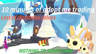 10 Minutes Of Adopt Me Trading And Advice Last Of Christmas Values Nothing To Something