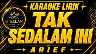 ARIEF - TAK SEDALAM INI  - [ KARAOKE ]