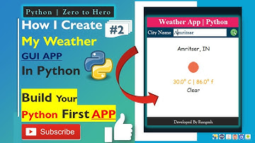 How to Create Python Weather App | Build Your First Python App | Part2-(2)