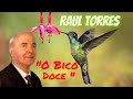 RAUL TORRES &quot;O BICO DOCE&quot;