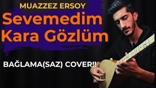 SEVEMEDİM KARA GÖZÜM Saz (Solfej Yakında..) | MUAZZEZ ERSOY Sevemedim Kara Gözlüm Bağlama Resimi