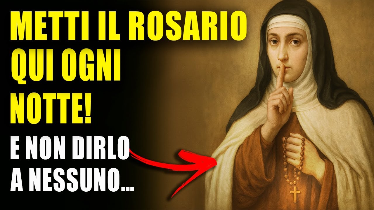 SANTA TERESA RIVELA: METTI IL ROSARIO QUI DI NOTTE SE VUOI RICEVERE UN MIRACOLO