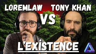Loremlaw VS @TonyKhanX : Débat sur l'existence (ça finit bien)