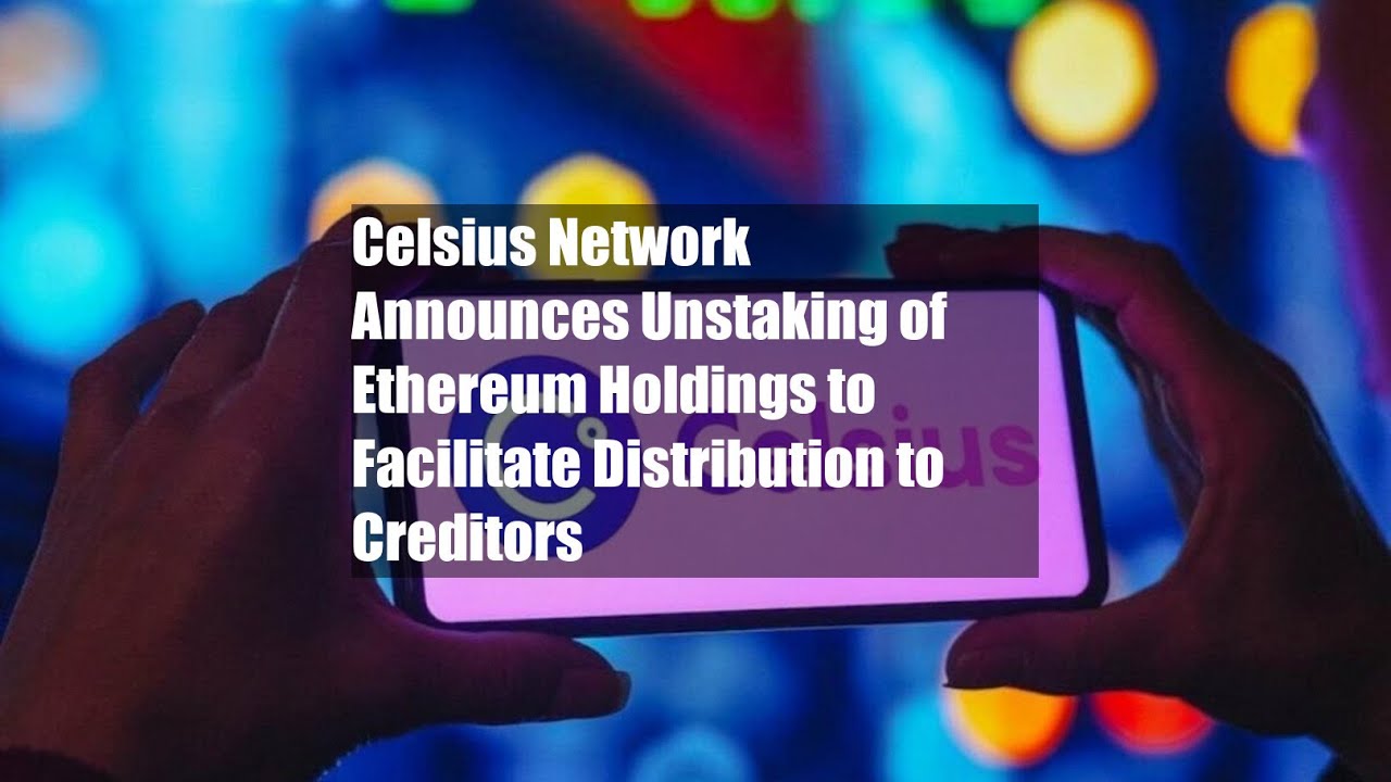 Celsius Network Announces Unstaking of Ethereum Holdings to Facilitate -  YouTube