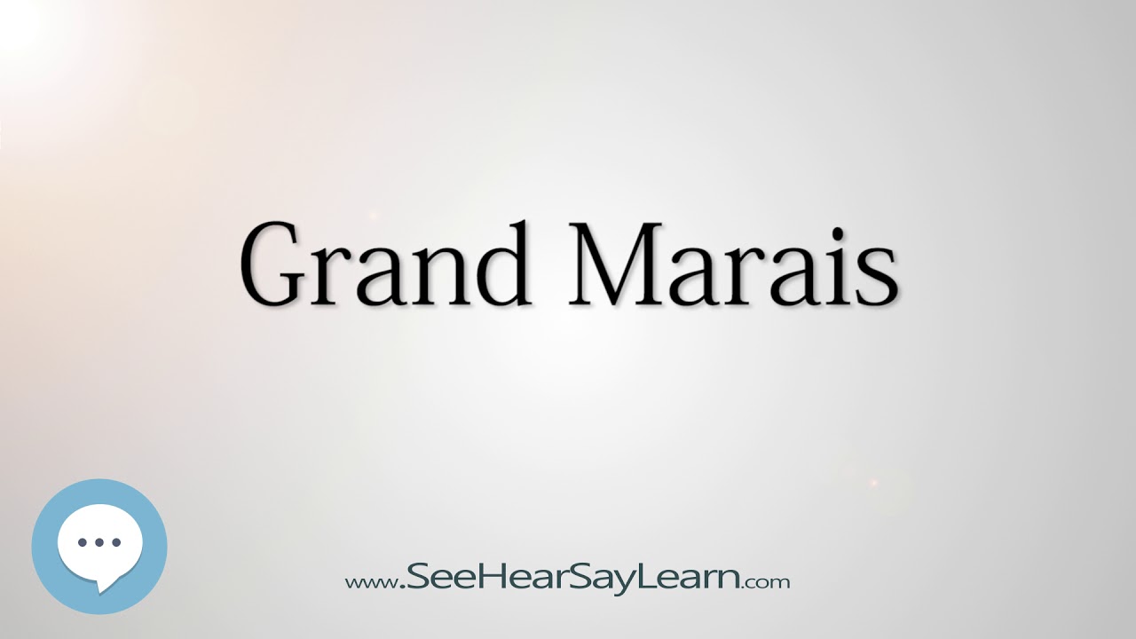 How To Pronounce Grand Marais