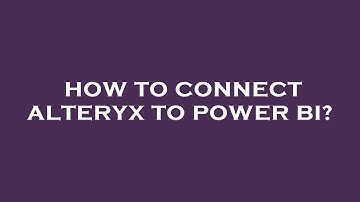 How to connect alteryx to power bi?