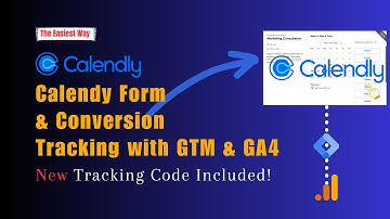 A complete Guide to Calendly from Tracking  with Google Tag Manager  & Google Analytics