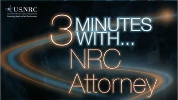 NRC Q&A Series - Three minutes with an NRC Attorney