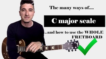 the many ways of - C MAJOR SCALE - across the fretboard