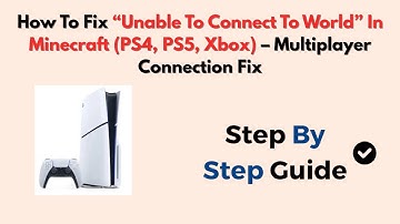 How To Fix “Unable To Connect To World” In Minecraft (PS4, PS5, Xbox) – Multiplayer Connection Fix