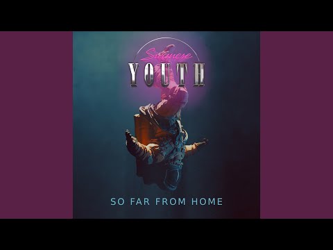 So Far from Home - Siamese Youth