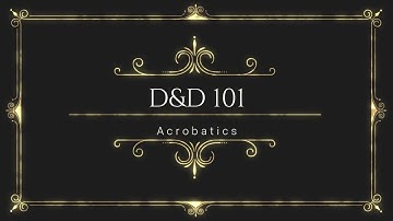 D&D 5th Edition 101: Acrobatics