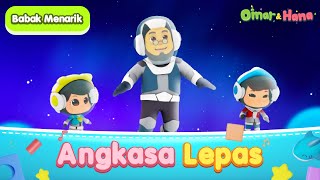 Angkasa Lepas | Babak Menarik | Omar & Hana