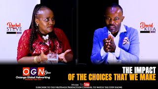 THE IMPACT OF THE CHOICES WE MAKE ||| RACHEL STEVE ||| OGN SHOW