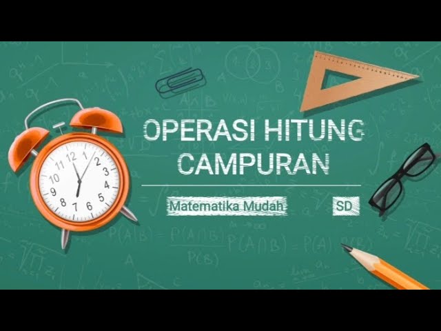 Cara Mudah Mengerjakan Soal Operasi Hitung Campuran class=